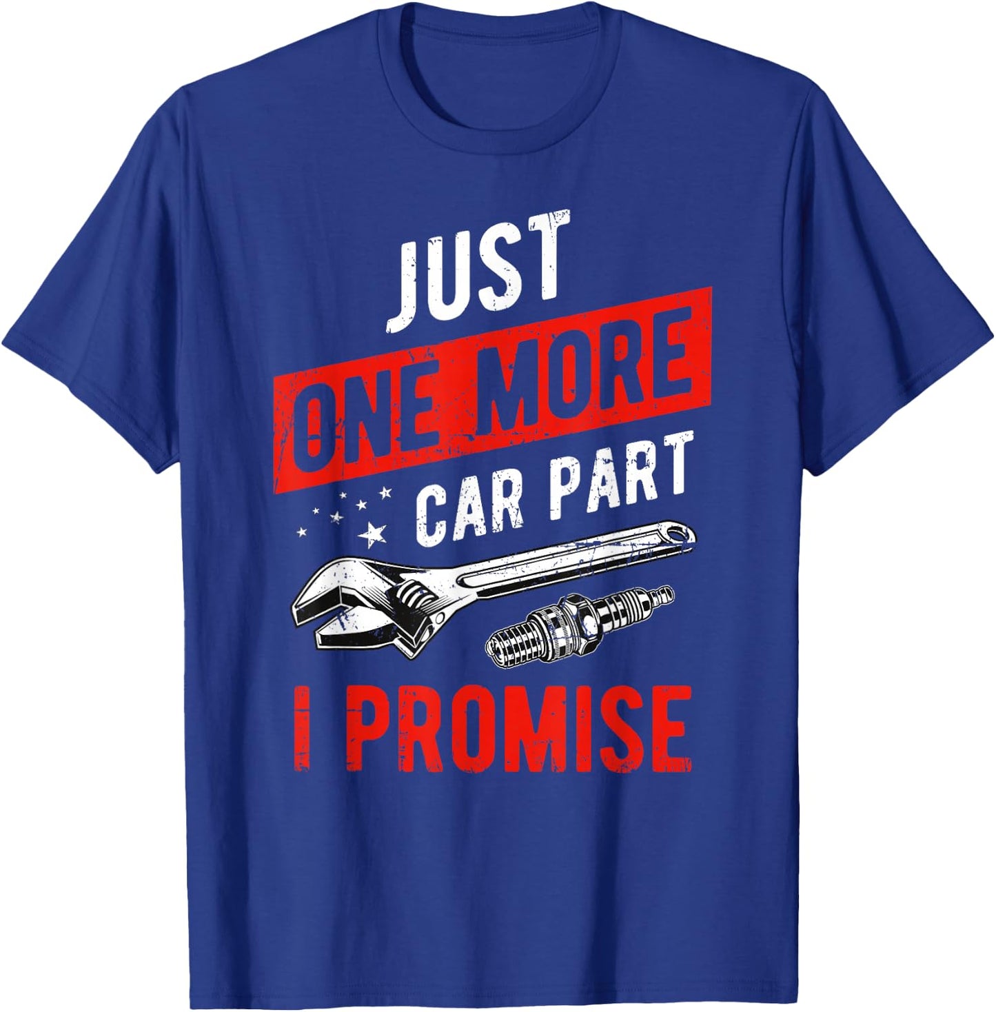 Just One More Car Part I Promise - Gear Head T-Shirt - T-Shirt | Royal