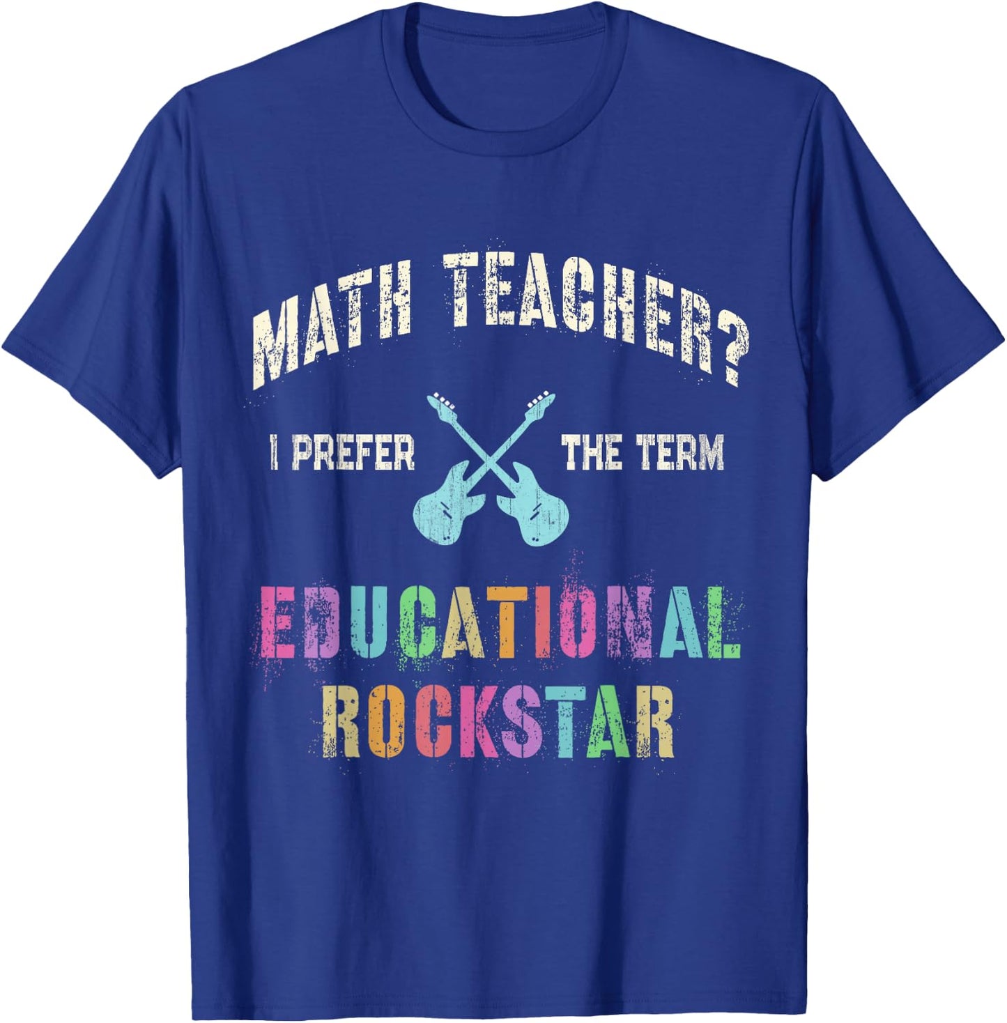 Vintage MATH TEACHER I Prefer the Term EDUCATIONAL ROCKSTAR T-Shirt - T-Shirt | Royal