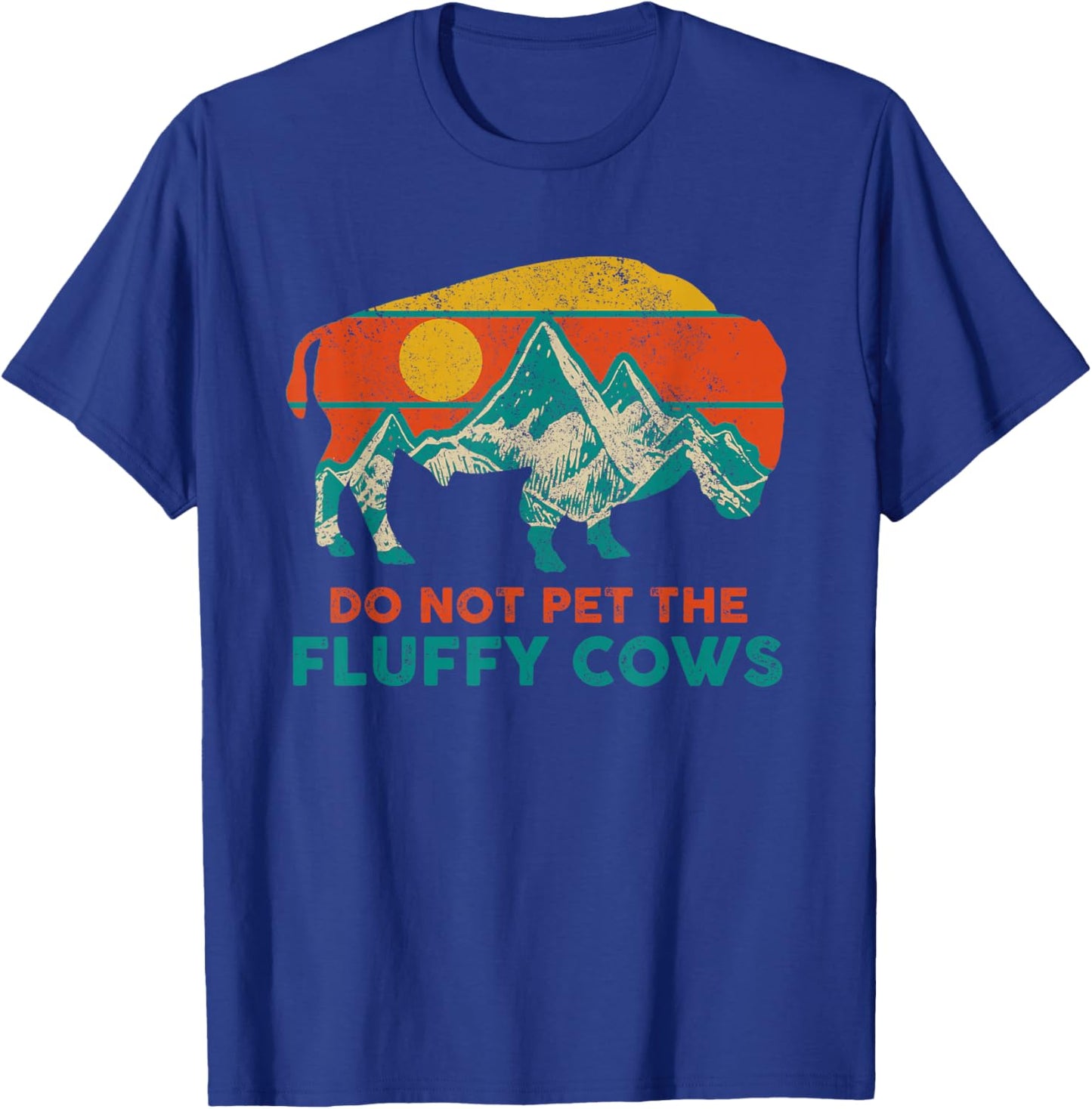 Bison Buffalo Do Not Pet The Fluffy Cows Funny Vintage T-Shirt - T-Shirt | Royal
