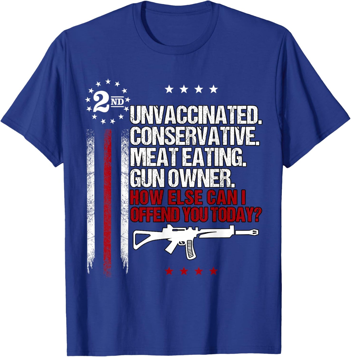 Unvaccinated Conservative Meat Eating Gun Owner Small T-Shirt - T-Shirt | Royal