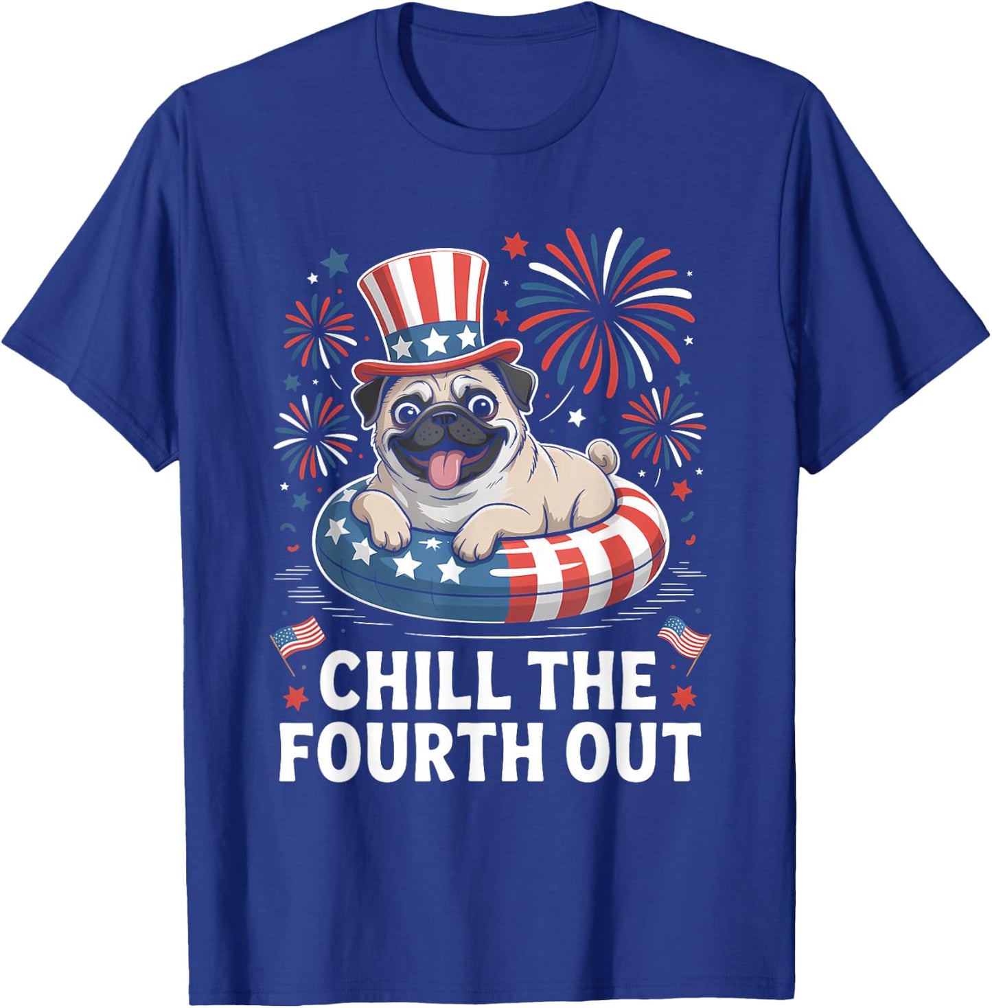 Funny 4th of July Shirts Chill The Fourth Out Pug Dog T-Shirt - T-Shirt | Royal