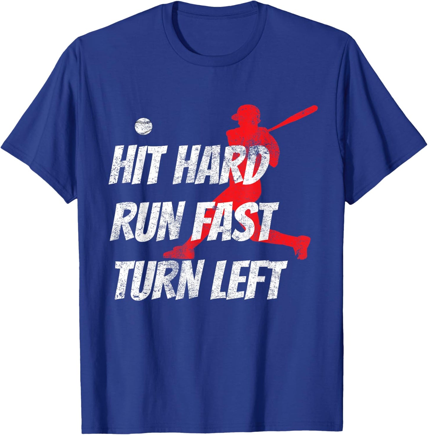 Hit Hard Run Fast Turn Left Baseball Gift T-Shirt - T-Shirt | Royal