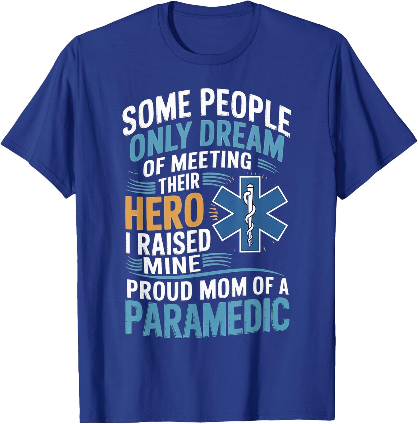 Medical Healthcare Ems Emt Raised Mine Proud Mom Paramedic T-Shirt - T-Shirt | Royal