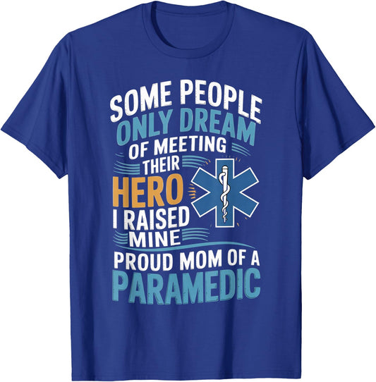 Medical Healthcare Ems Emt Raised Mine Proud Mom Paramedic T-Shirt - T-Shirt | Royal