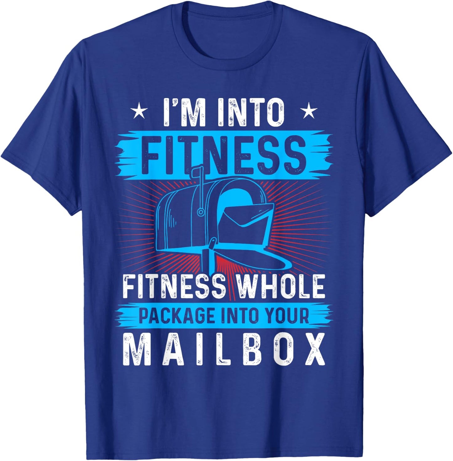 I'm Into Fitness Fitness Whole Package Into Your Mailbox T-Shirt - T-Shirt | Royal