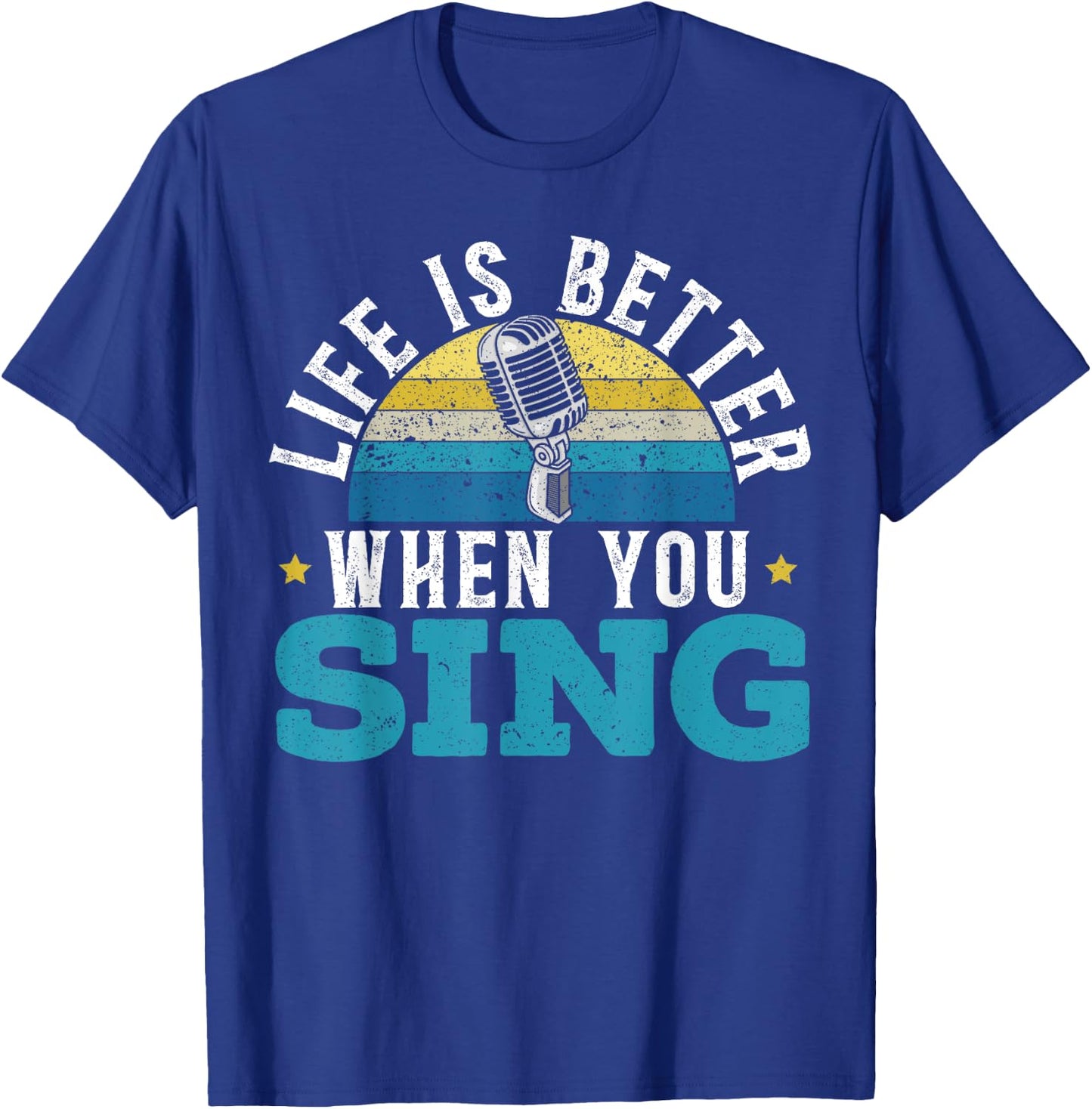 Life Is Better When You Sing Singer Music Karaoke Lover T-Shirt - T-Shirt | Royal