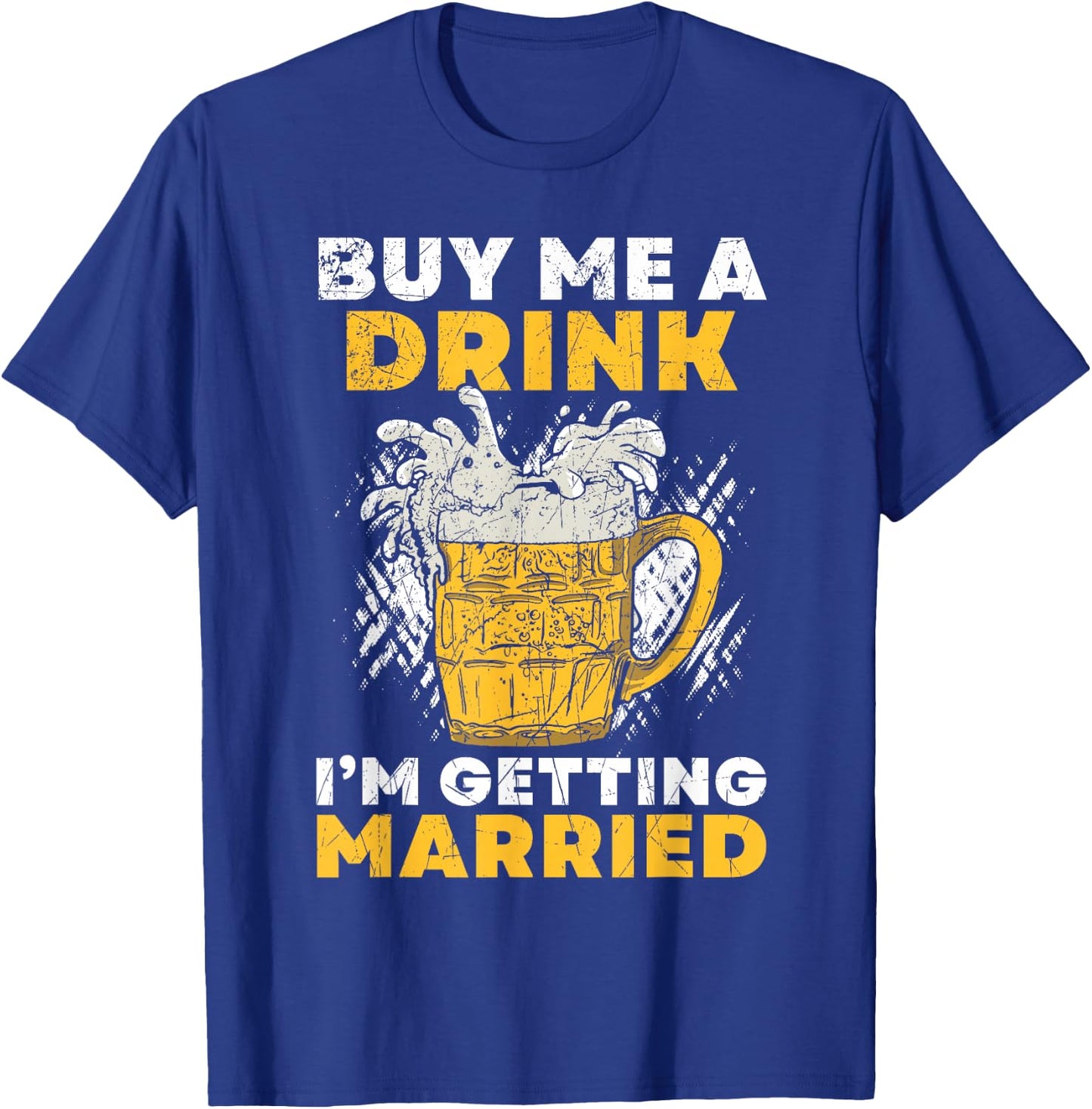 Buy Me A Drink I´M Getting Married Groom Groomsquad Bachelor T-Shirt - T-Shirt | Royal