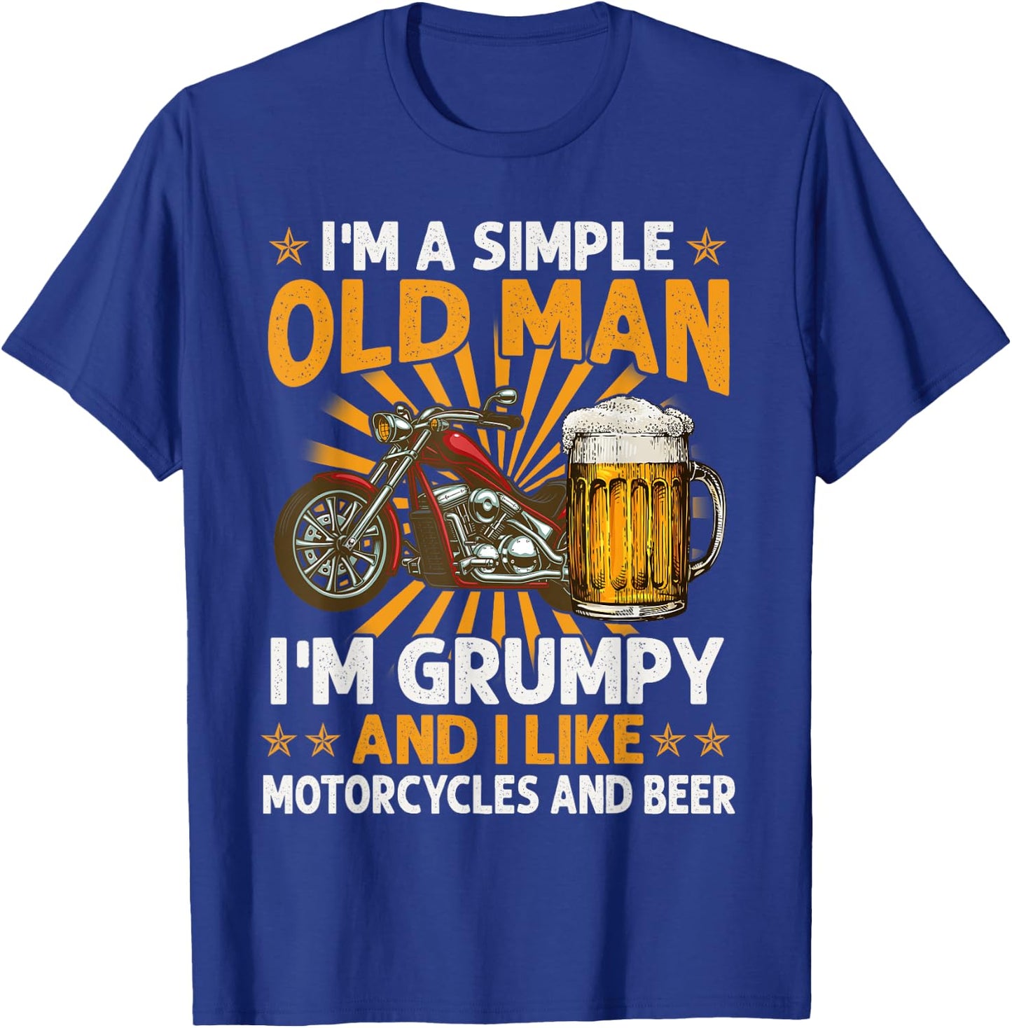 I Am A Simple Old Man I'm Grumpy I Like Motorcycles And Beer T-Shirt - T-Shirt | Royal