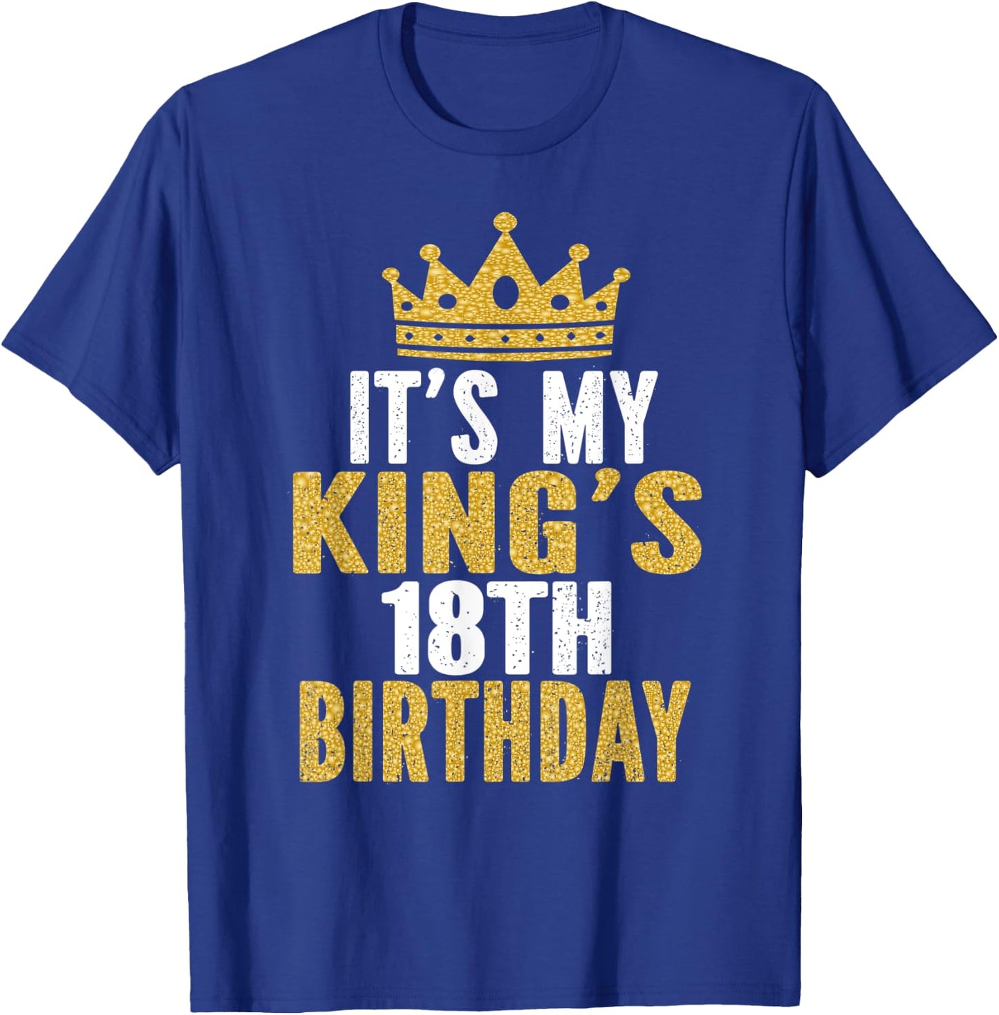 It's My King's 18th Birthday Idea For 18 Years Old Boy T-Shirt - T-Shirt | Royal