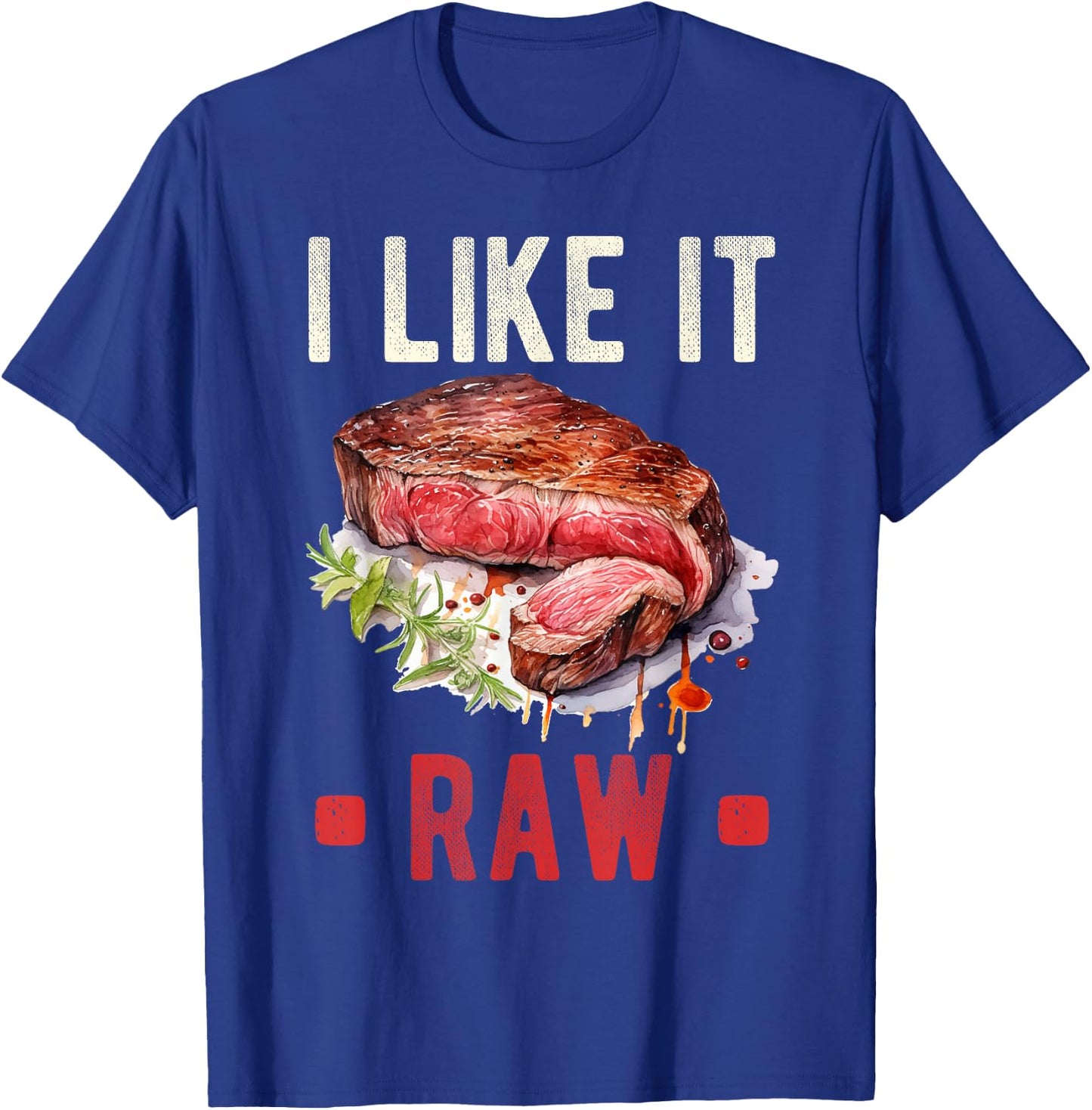 I Like It Raw Steak Wagyu Beef Meat T-Shirt - T-Shirt | Royal