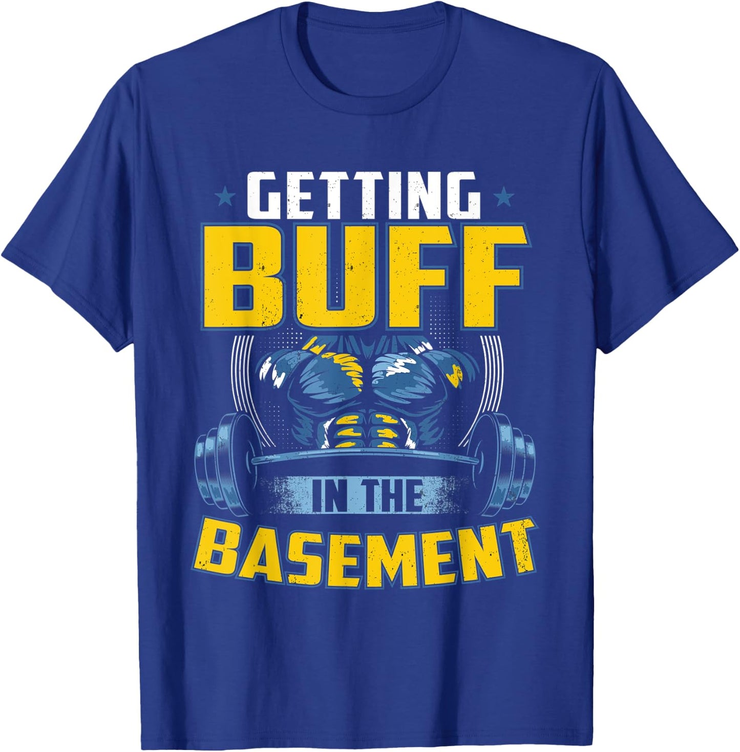 Getting Buff In The Basement Gym Workout Home Exercise Stuff T-Shirt - T-Shirt | Royal