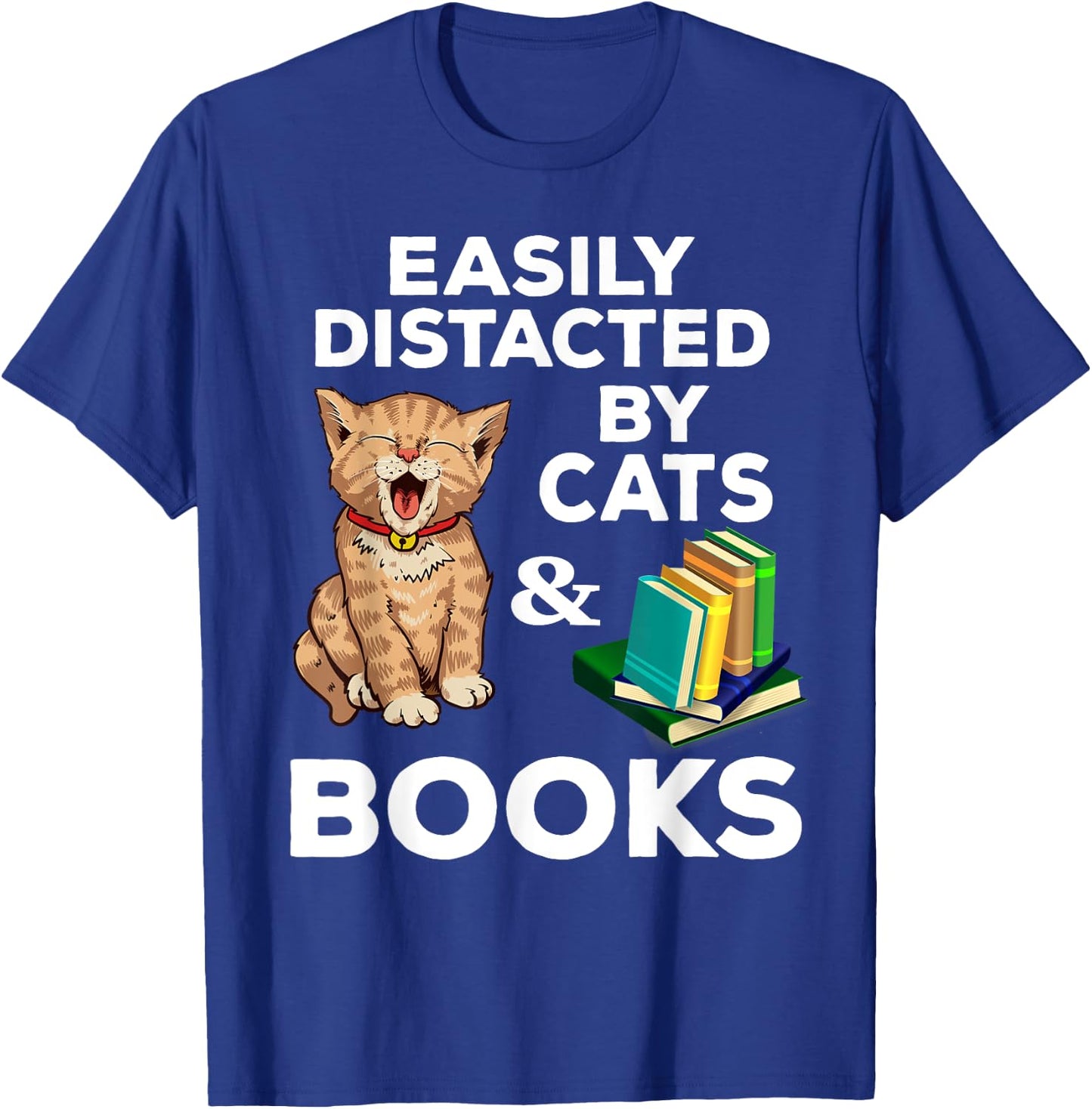 Easily Distracted Cats And Books Funny For Cat Lovers T-Shirt - T-Shirt | Royal
