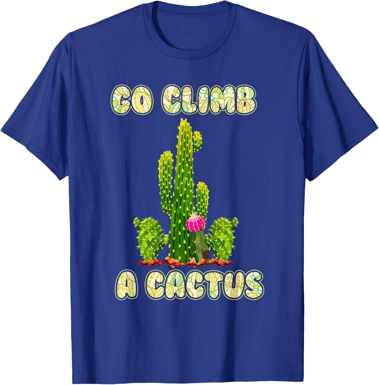 Cactus Lovers Desert Humor Go Climb A Cactus T-Shirt - T-Shirt | Royal