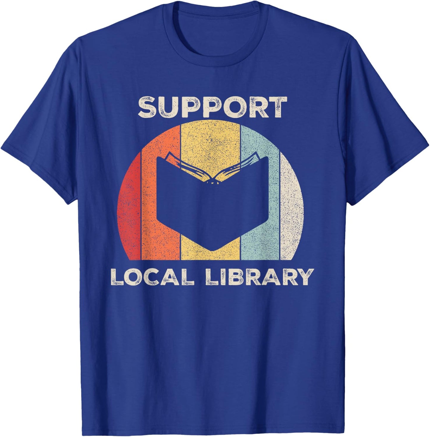 Retro Support Local Library Shirt Book Lover Librarian Gift T-Shirt - T-Shirt | Royal