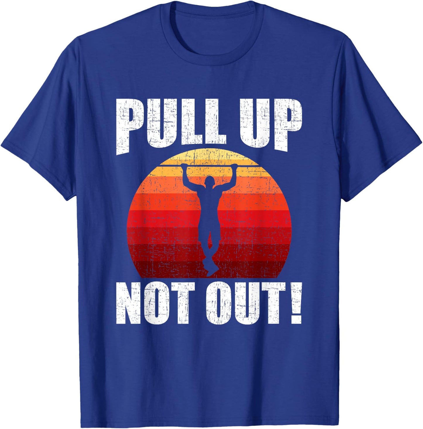 Pull Up Not Out Bodybuilding Weightlifting Workout T-Shirt - T-Shirt | Royal