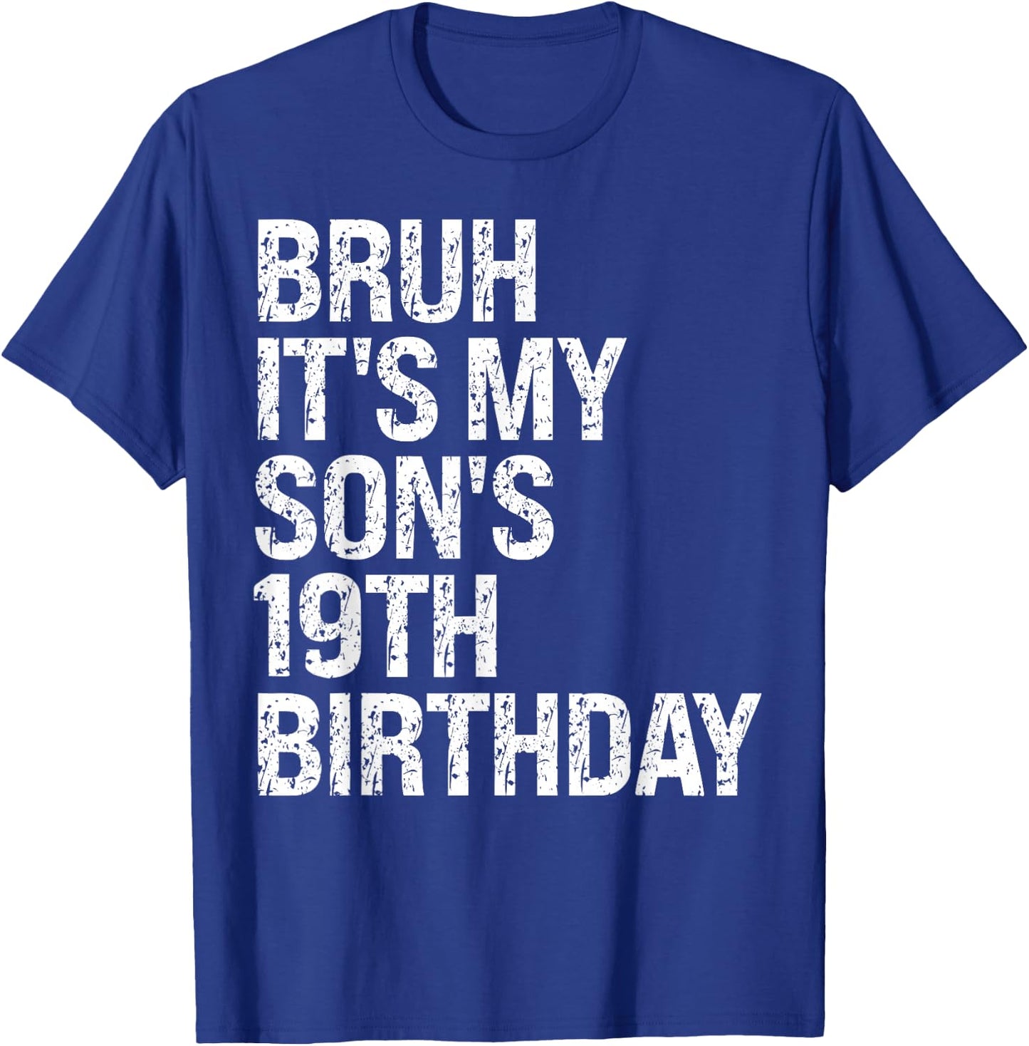 Bruh It's My Son's 19th Birthday King Happy Crown Cool Funny T-Shirt - T-Shirt | Royal