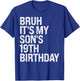 Bruh It's My Son's 19th Birthday King Happy Crown Cool Funny T-Shirt - T-Shirt | Royal