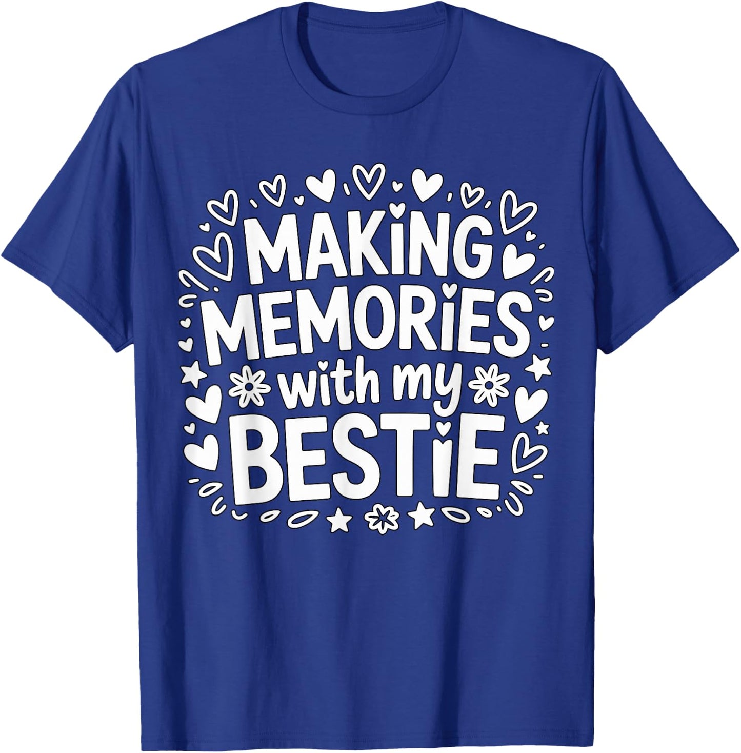 Making Memories with My Bestie Matching T-Shirt - T-Shirt | Royal
