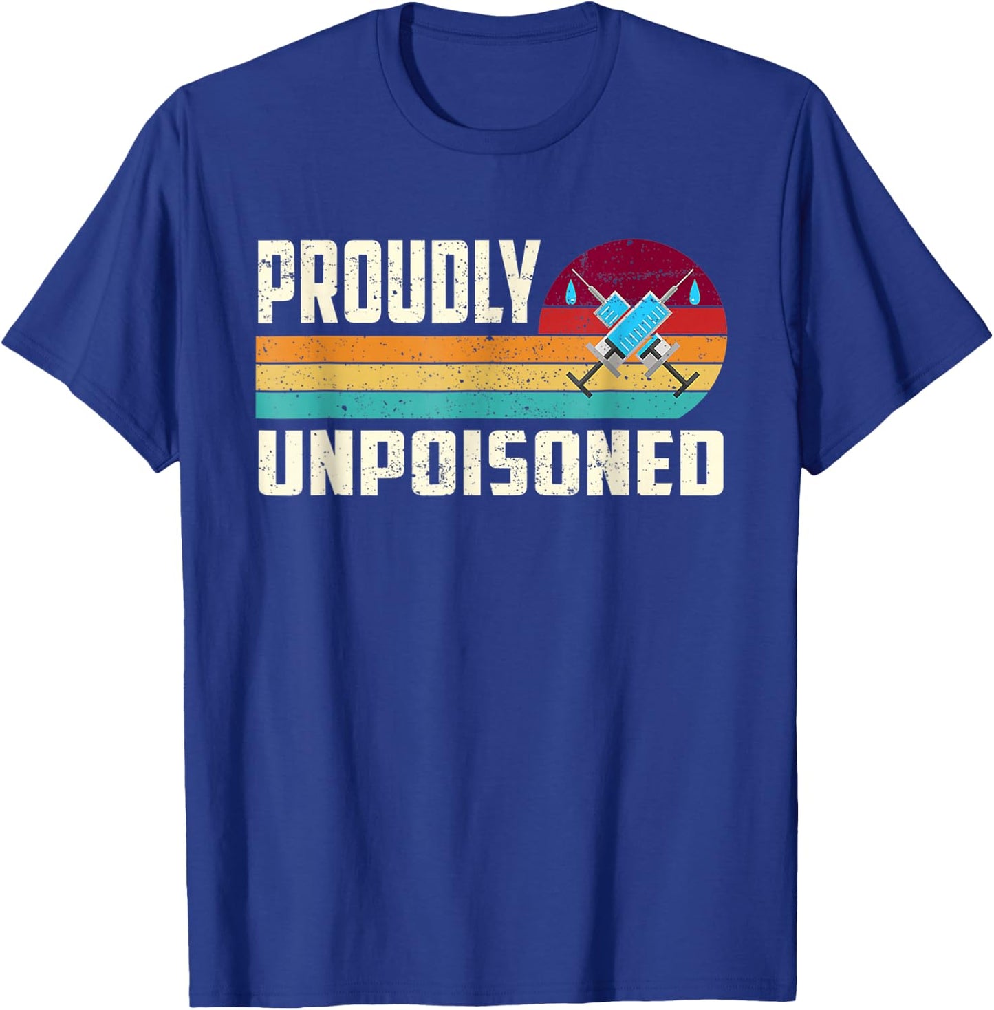 Proudly Unpoisoned Antivax No Vax Anti Vaccine Vintage Retro T-Shirt - T-Shirt | Royal
