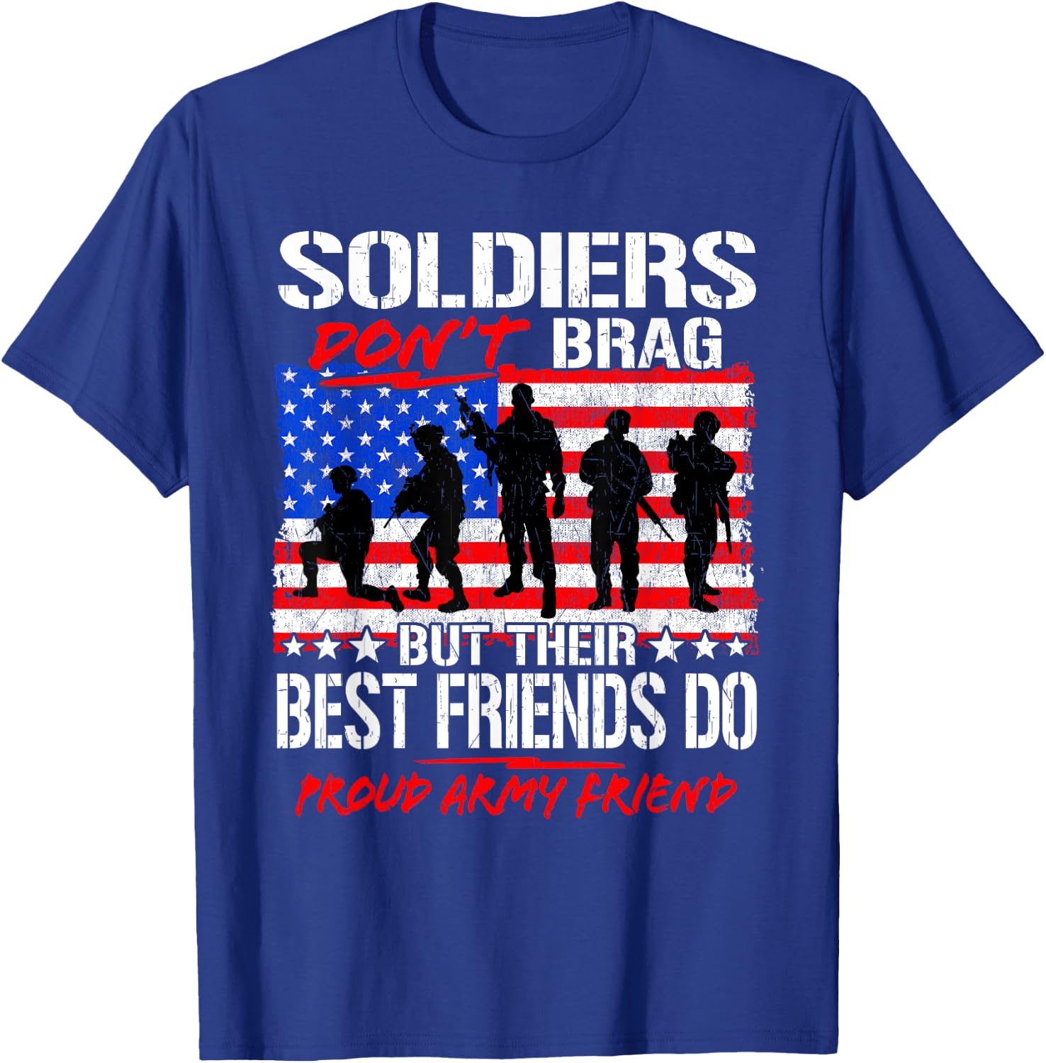Proud Army Best Friend Soldiers Don't Brag Funny Buddy Gift T-Shirt - T-Shirt | Royal