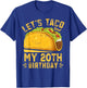Funny 20 Year Old Let's Taco Bout My 20th Birthday T-Shirt - T-Shirt | Royal