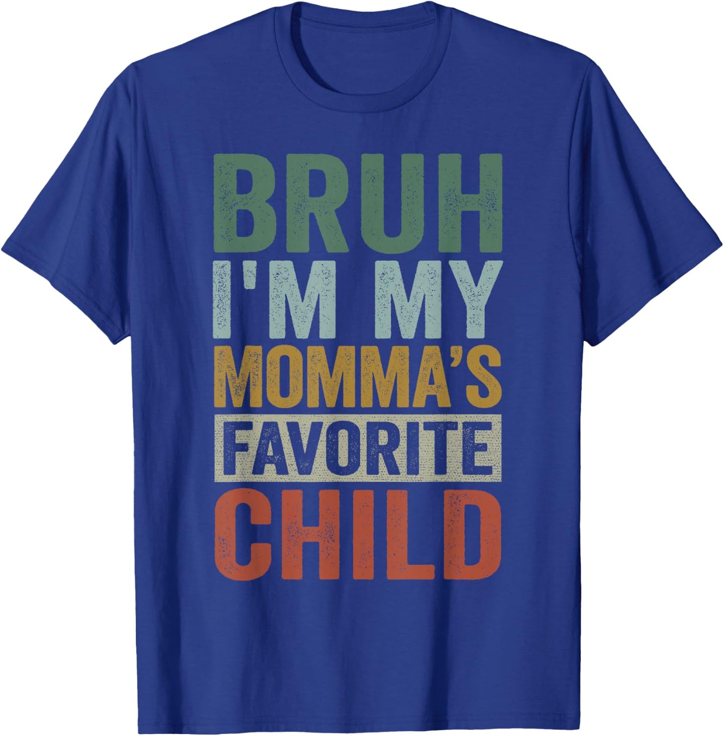 Bruh I'm My Momma's Favorite Child Retro Funny Family T-Shirt - T-Shirt | Royal