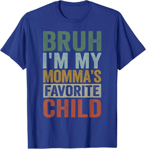 Bruh I'm My Momma's Favorite Child Retro Funny Family T-Shirt - T-Shirt | Royal