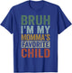 Bruh I'm My Momma's Favorite Child Retro Funny Family T-Shirt - T-Shirt | Royal