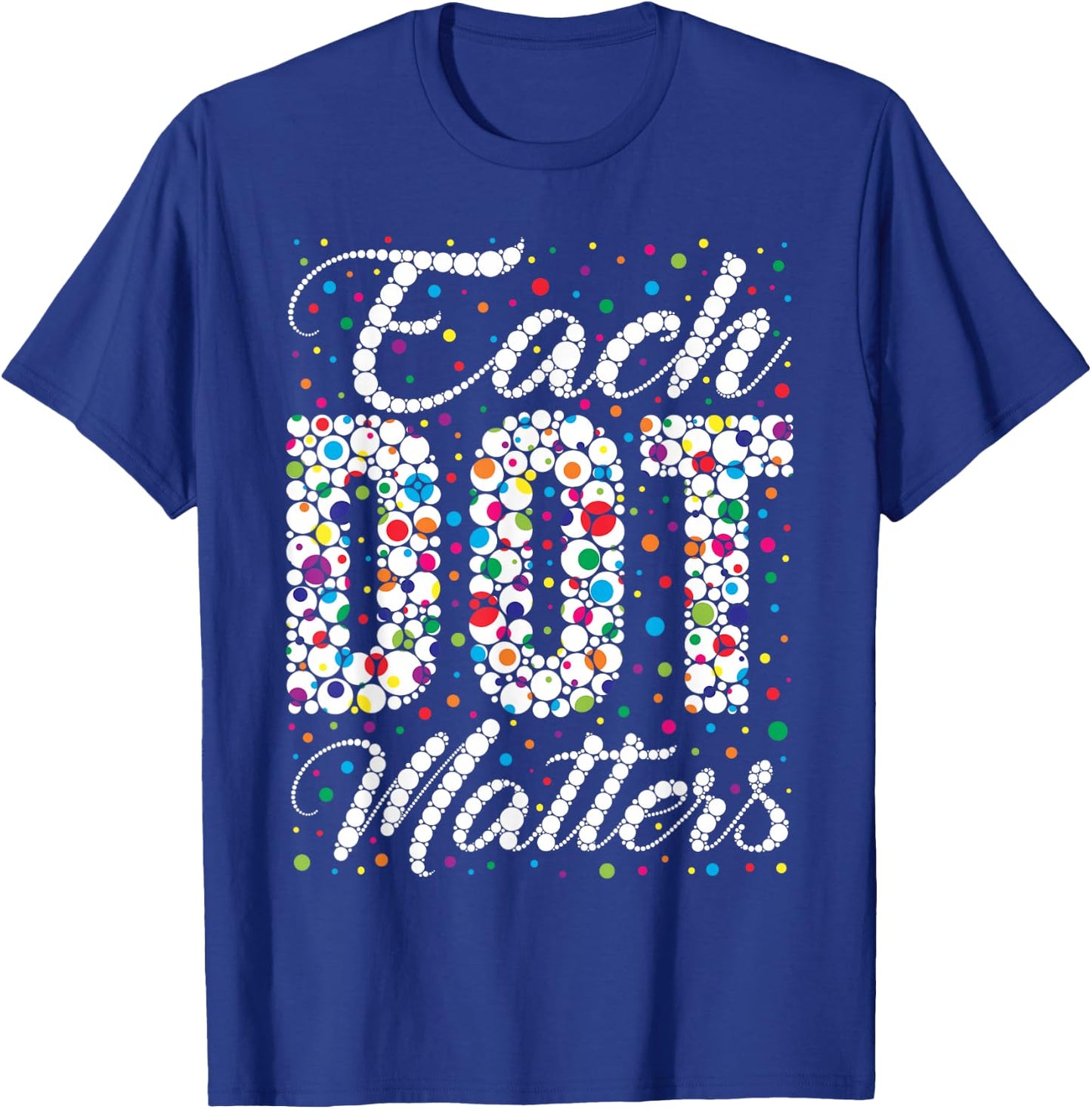 Groovy Each Dot Matters Dot Day Polka Dot Art Student Kids T-Shirt - T-Shirt | Royal