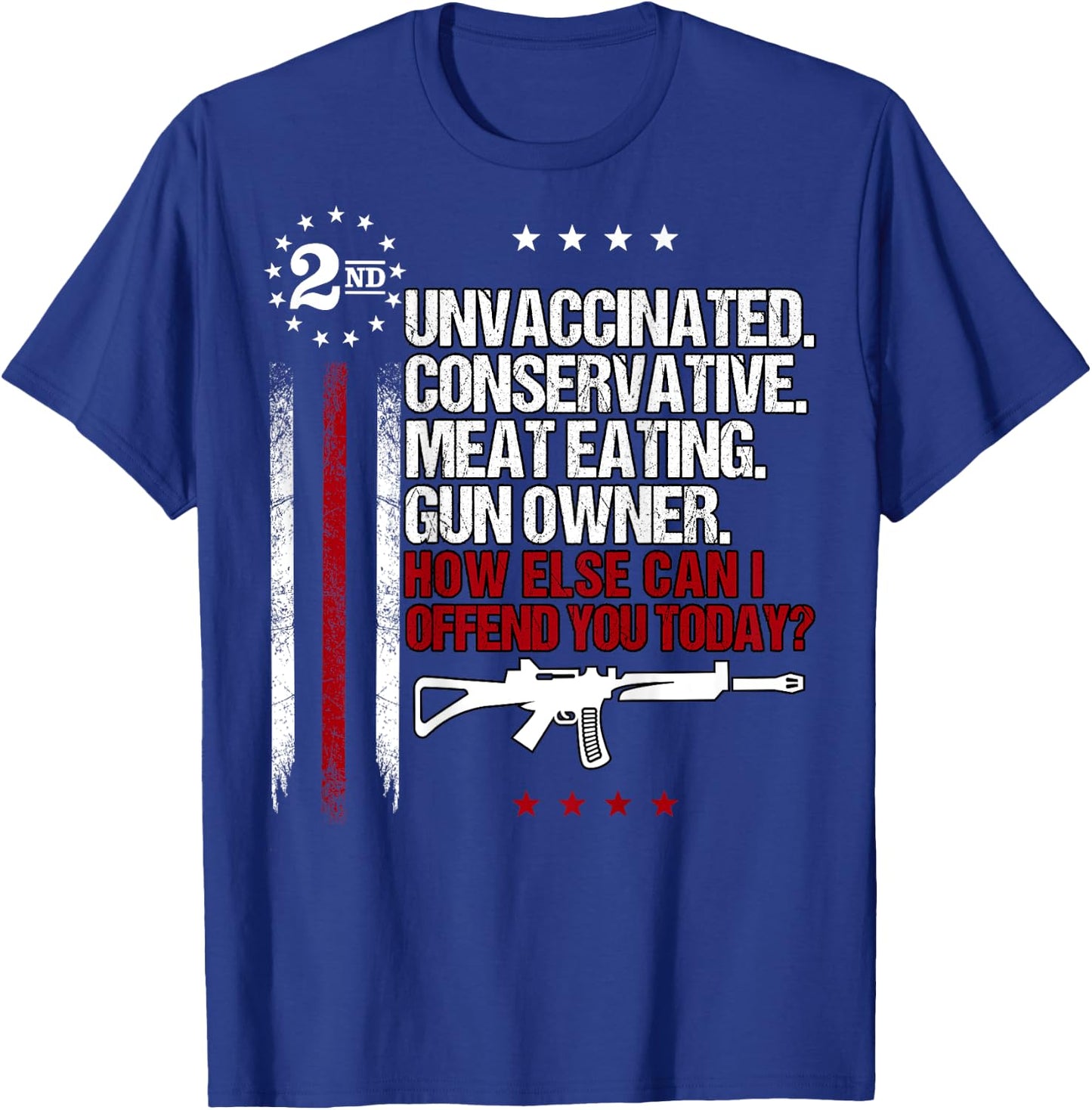 Unvaccinated Conservative Meat Eating Gun Owner | ON BACK T-Shirt - T-Shirt | Royal