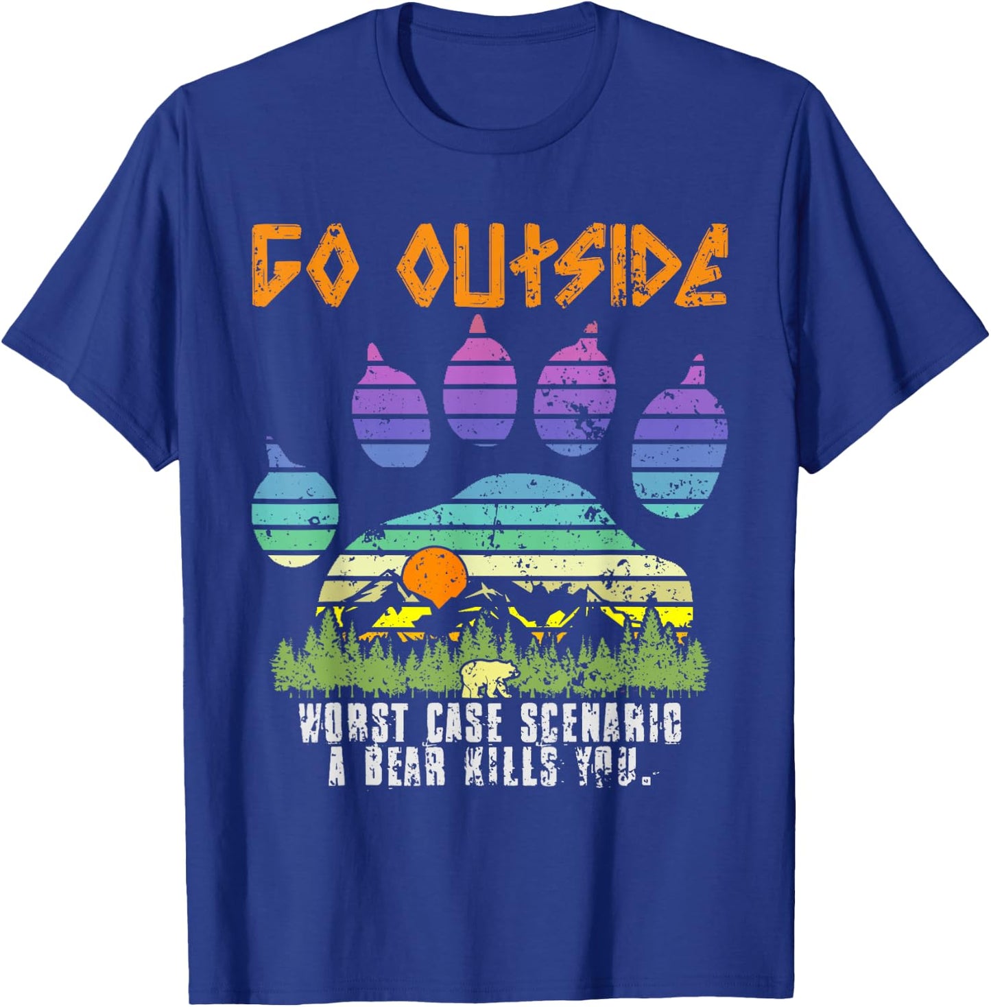 Go Outside Worst Case Scenario A Bear Eats You Camping T-Shirt - T-Shirt | Royal