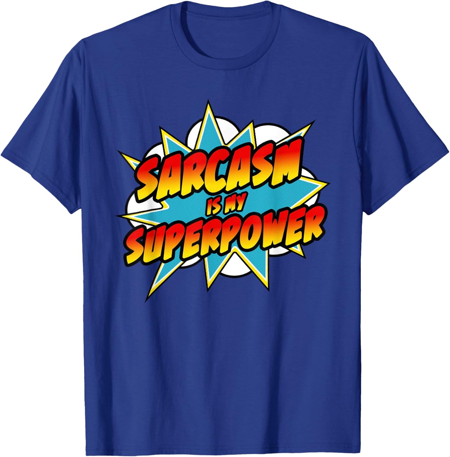 Funny Sarcastic Sarcasm Is My Superpower Sarcastic Humor T-Shirt - T-Shirt | Royal