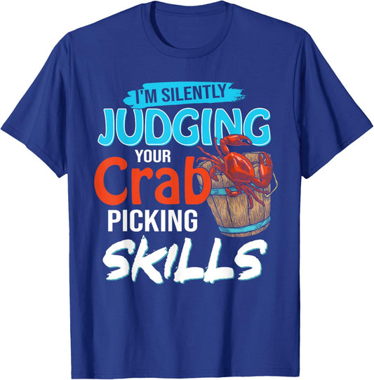 I'm Silently Judging Your Crab Picking Skills Funny Maryland T-Shirt - T-Shirt | Royal