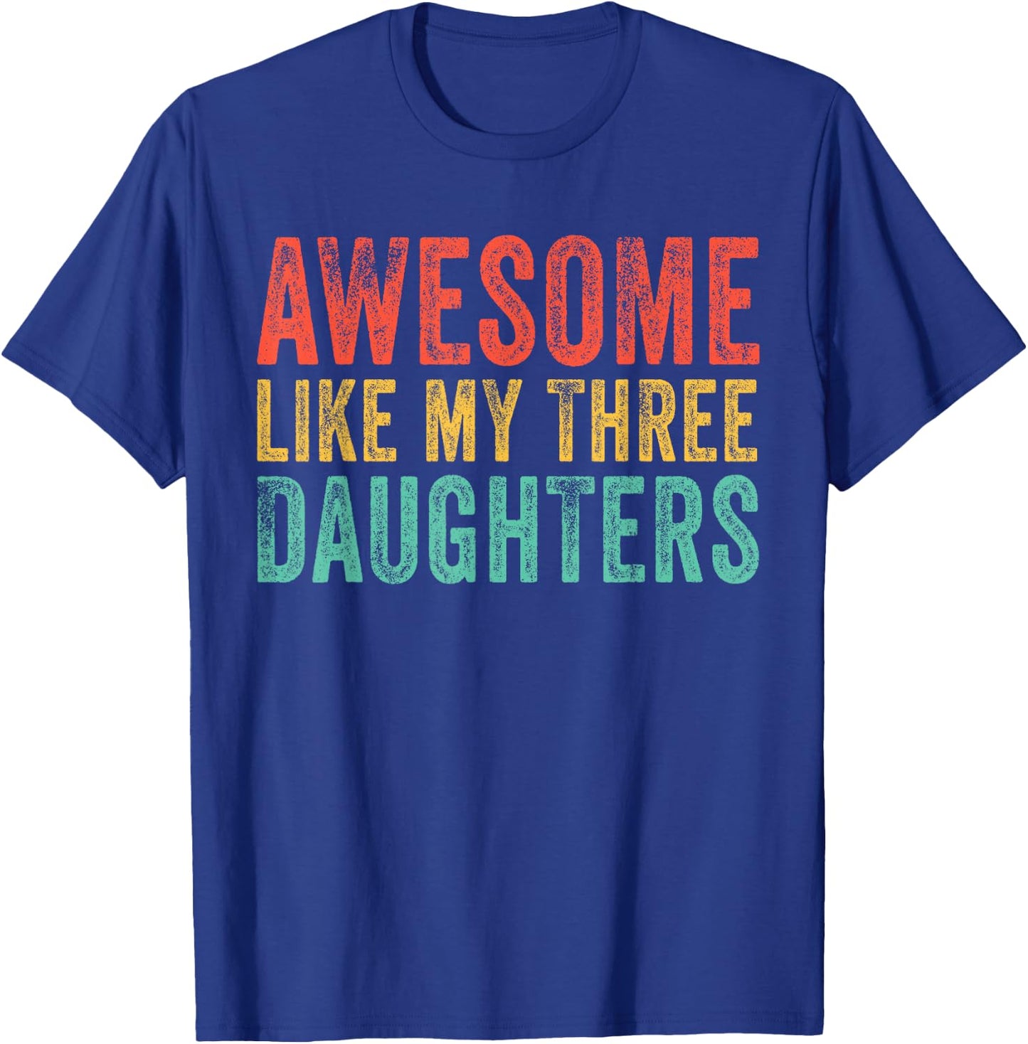 Awesome Like My Three Daughters Mom Dad Father's Day Vintage T-Shirt - T-Shirt | Royal