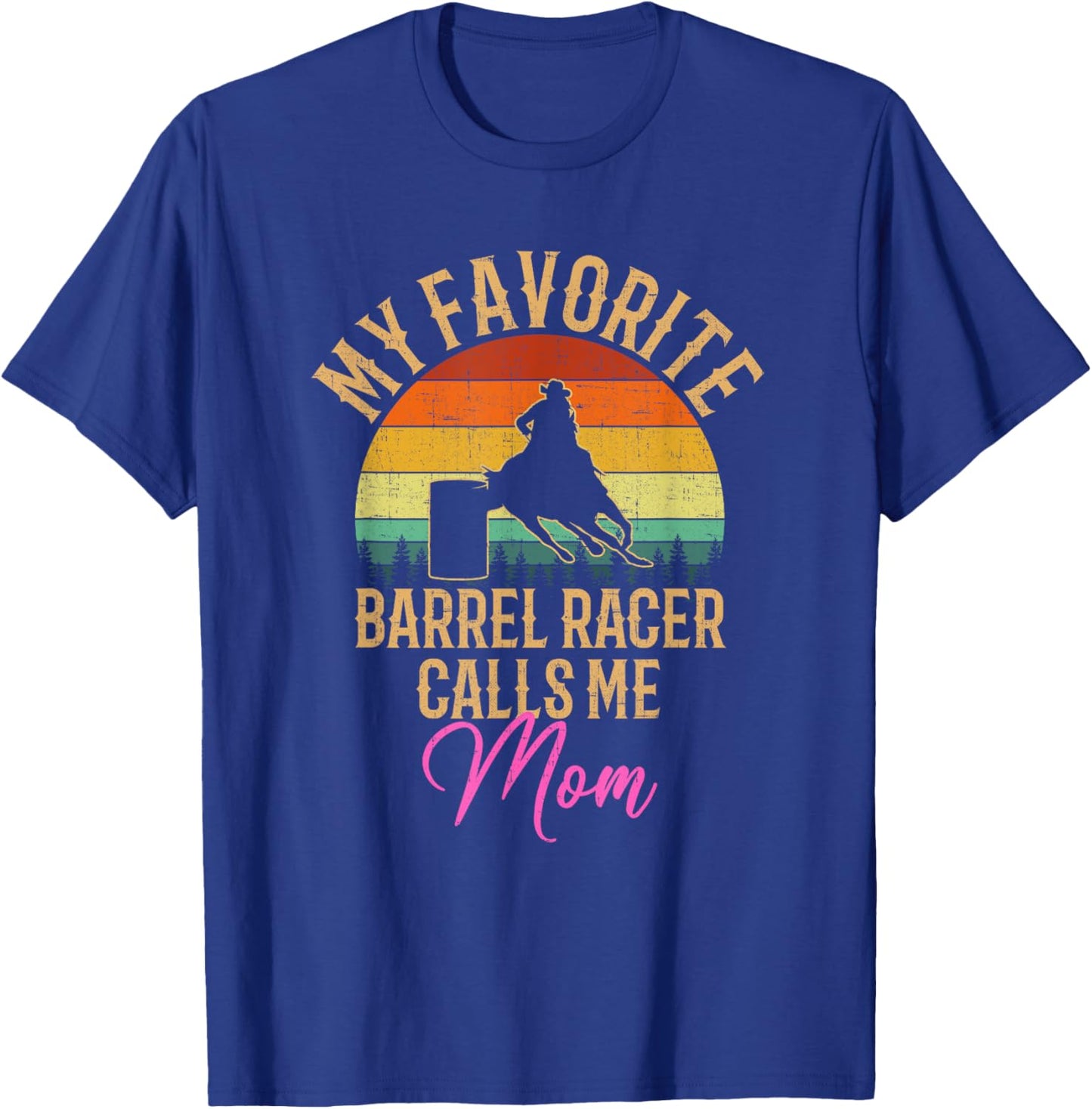 My Favorite Barrel Racer Calls Me Mom, barrel racing T-Shirt - T-Shirt | Royal