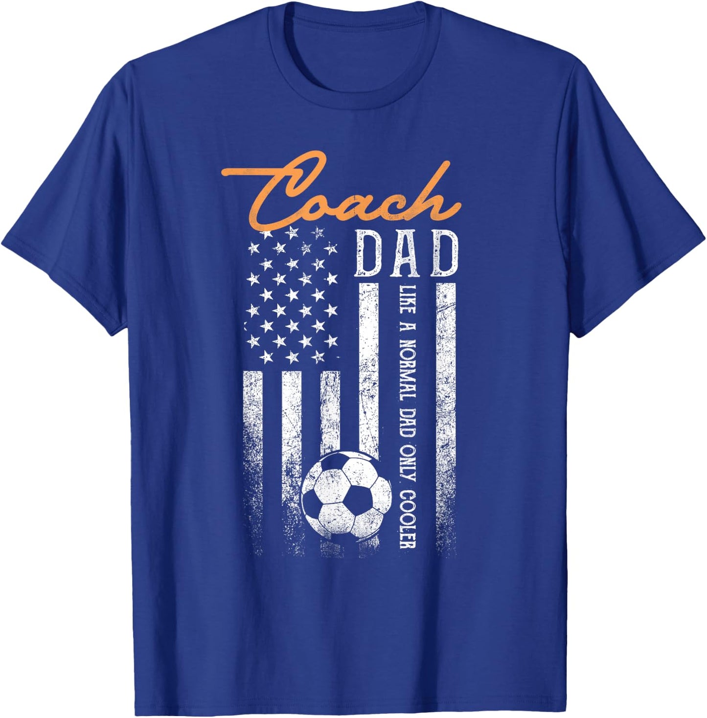 Soccer Coach Dad Like A Normal Dad Only Cooler USA Flag T-Shirt - T-Shirt | Royal