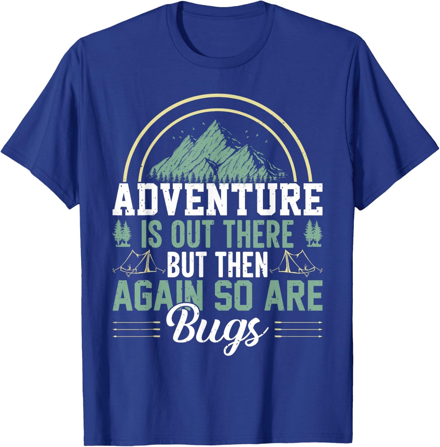 Adventure Is Out There But So Are Bugs, Family Trip T-Shirt - T-Shirt | Royal