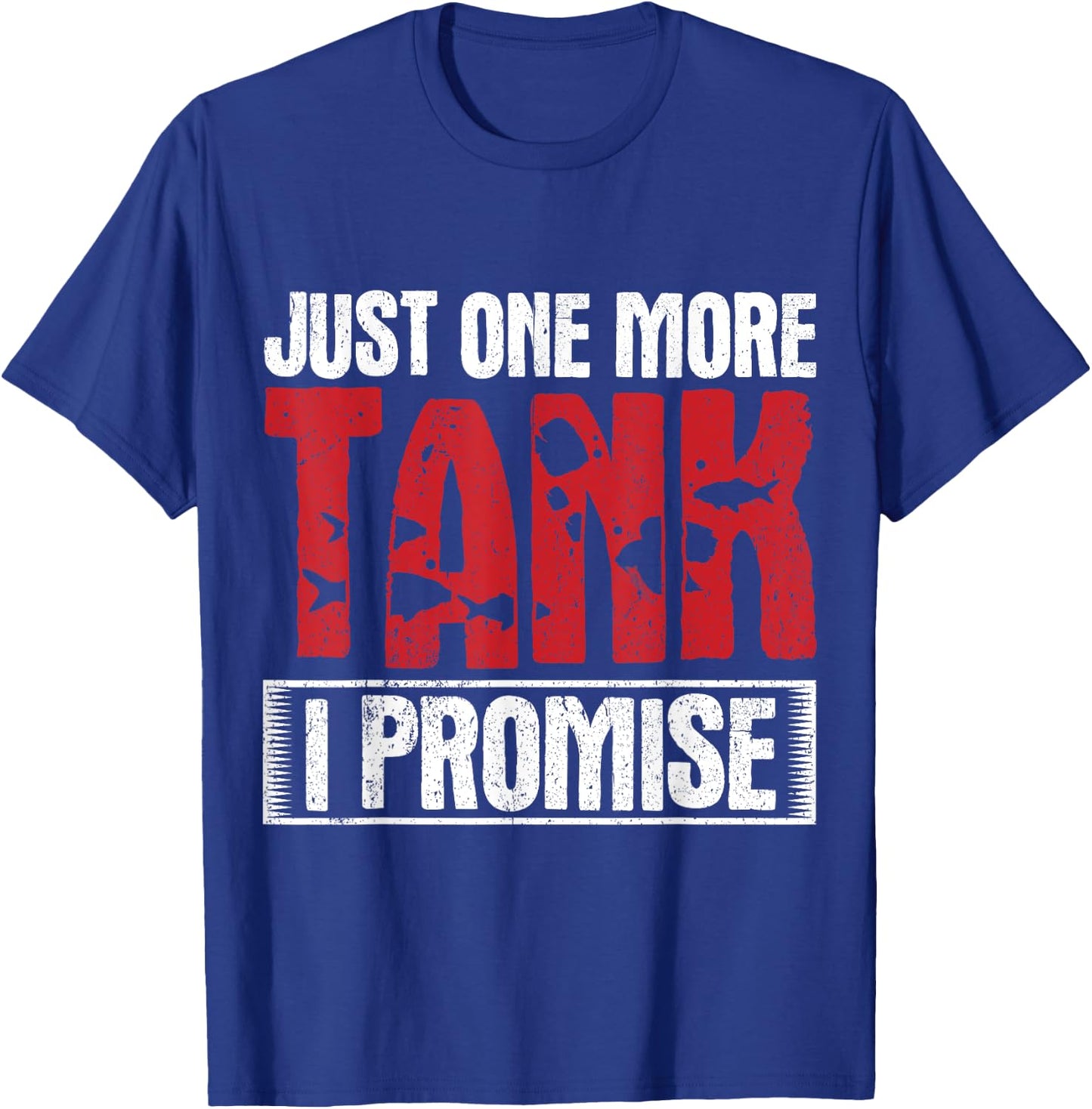 Funny Aquarist Design Just One More Tank Aquarium Fish T-Shirt - T-Shirt | Royal