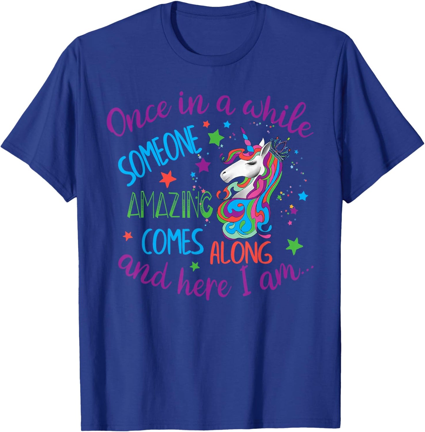 Unicorn Cute Once In A While Someone Amazing Comes Along T-Shirt - T-Shirt | Royal