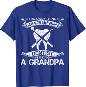 I Love More Than Being A Tooth Dentist Is Being A Grandpa T-Shirt - T-Shirt | Royal
