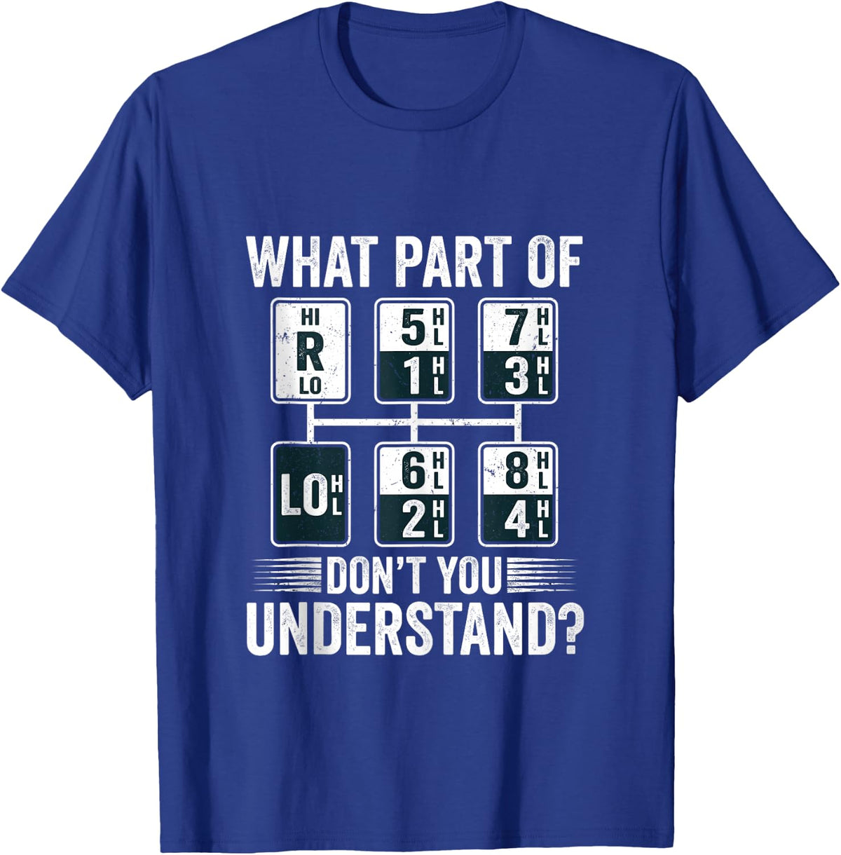 What Part of Dont You Understand Funny Trucker Speed Gear T-Shirt - T-Shirt | Royal