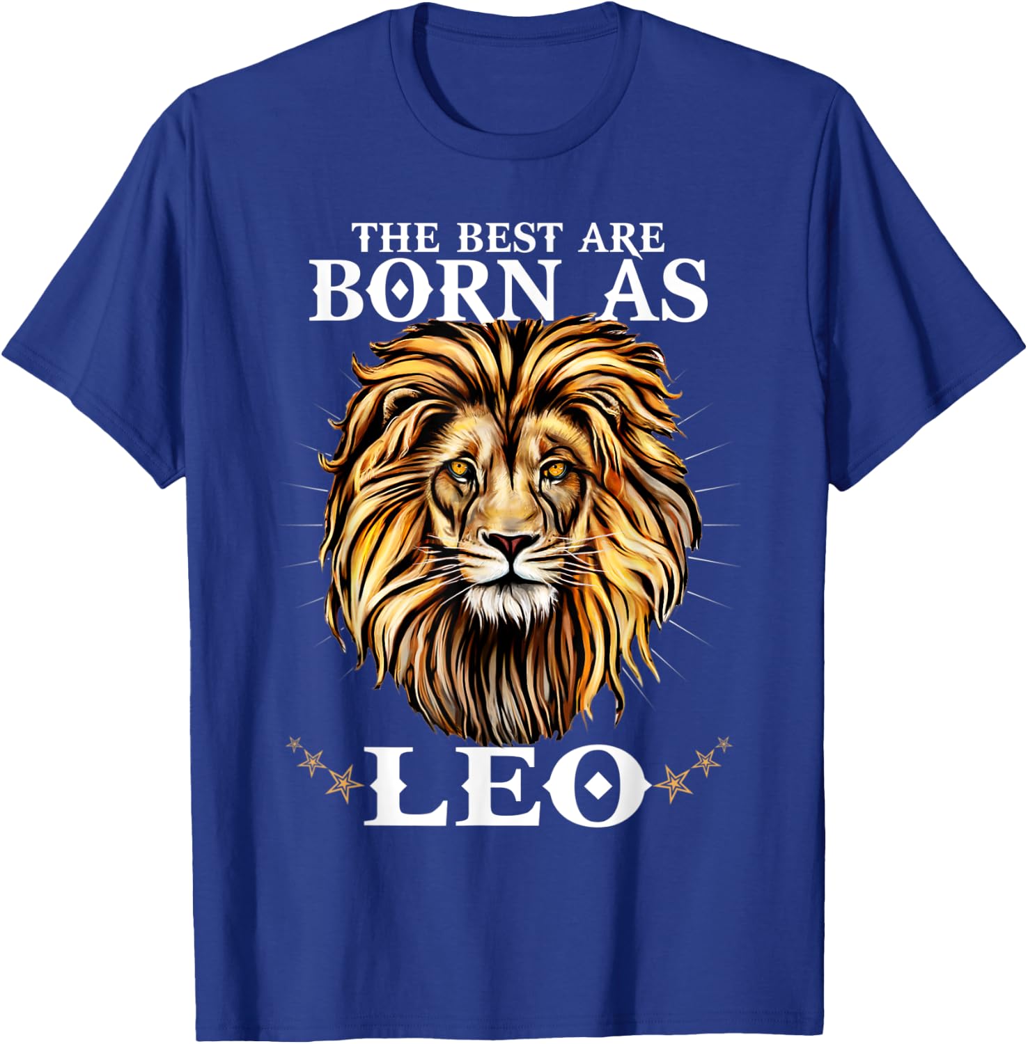 The Best Are Born As LEO Proud Like a Lion August Men Women T-Shirt - T-Shirt | Royal