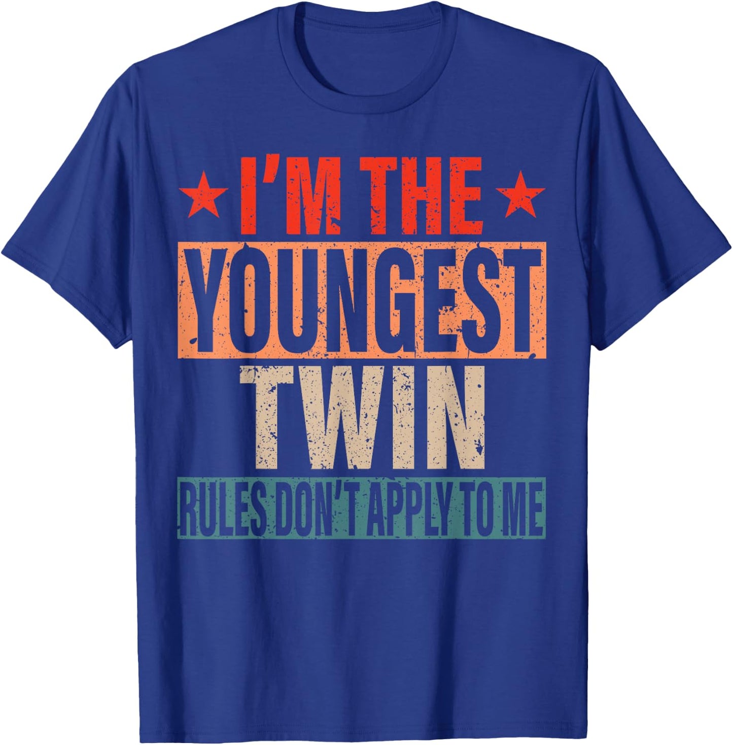 I'm The Youngest Twin Rules Don't Apply To Me Sibling Bday T-Shirt - T-Shirt | Royal