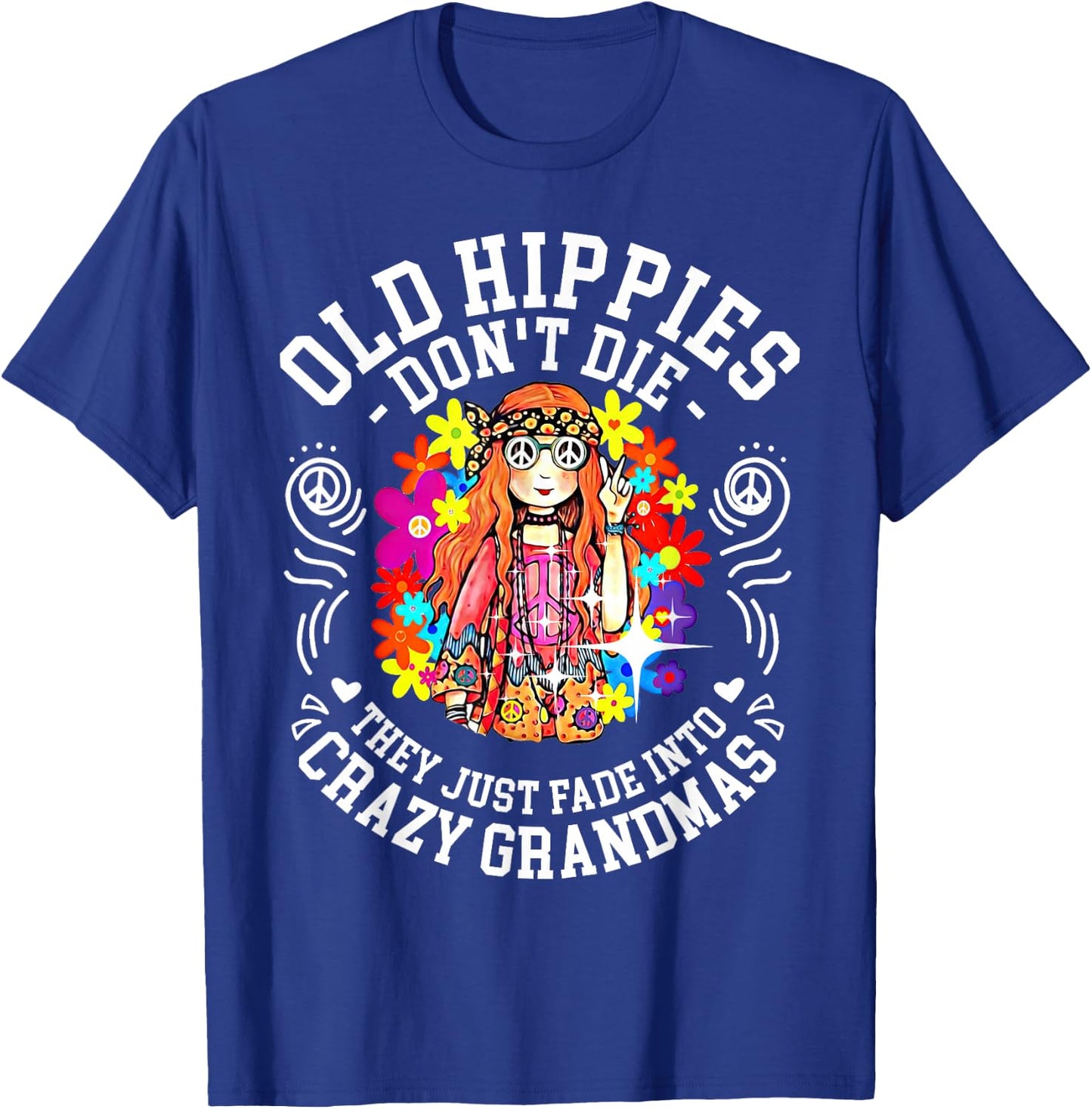 Old Hippies Don't Die They Just Fade Into Crazy Grandparents Small T-Shirt - T-Shirt | Royal
