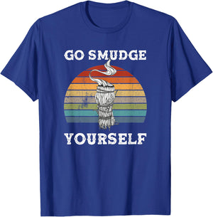 Go Smudge Yourself Smudging Feather Funny Sage Bundle T-Shirt - T-Shirt | Royal