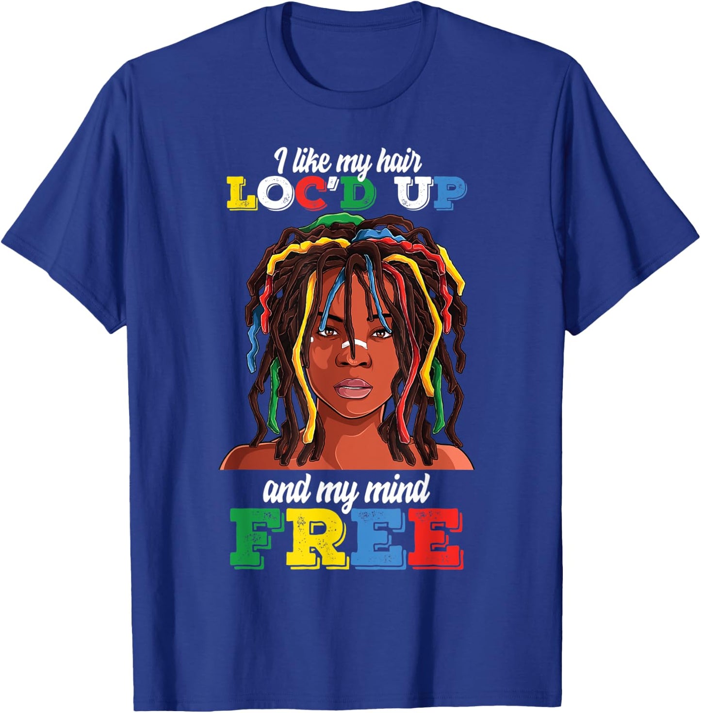 Loc Hair Black Women Funny i Like My Hair loc'd up Mind Free T-Shirt - T-Shirt | Royal