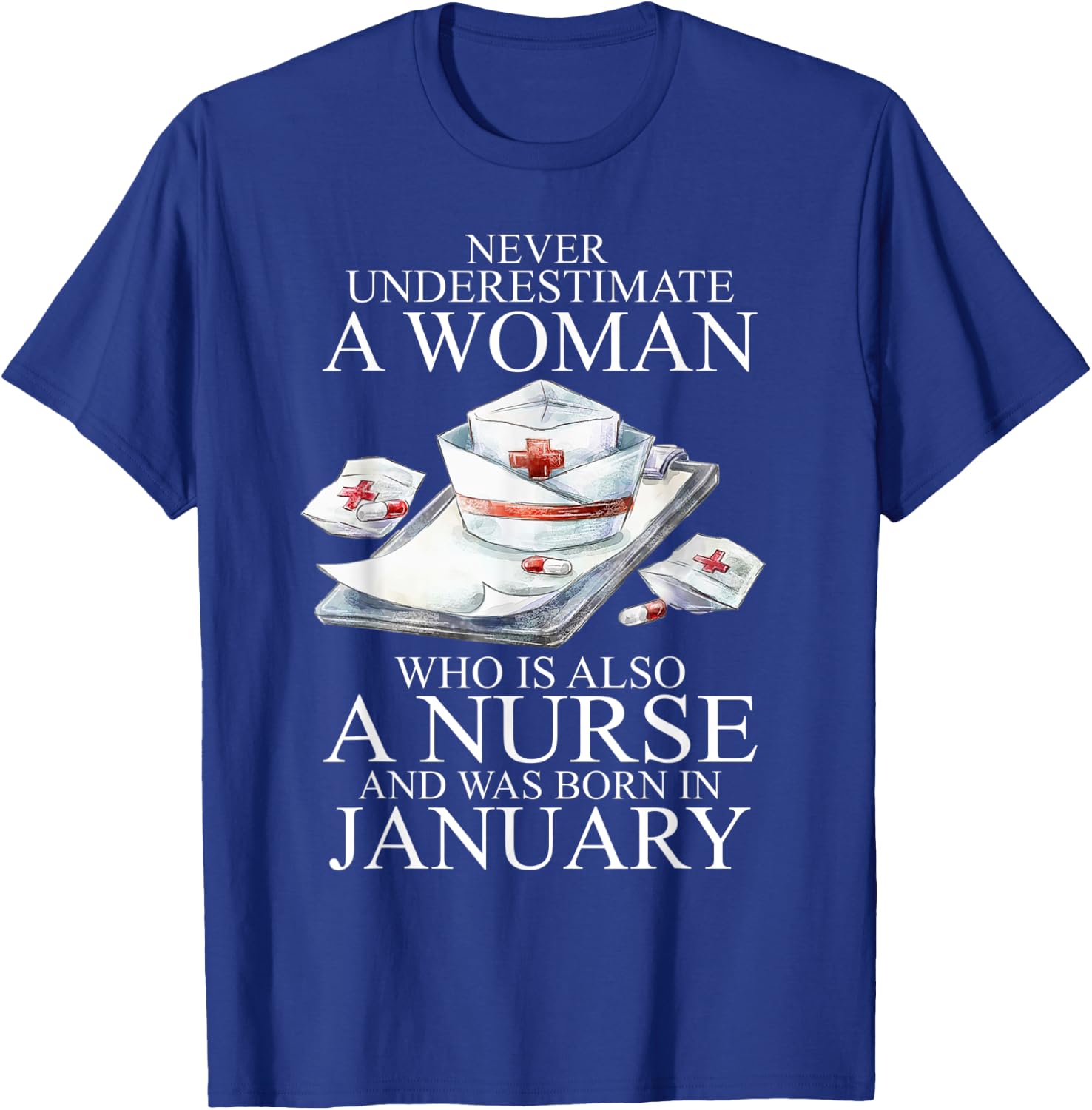 Never Underestimate A Woman Who Is A Nurse Born In January T-Shirt - T-Shirt | Royal
