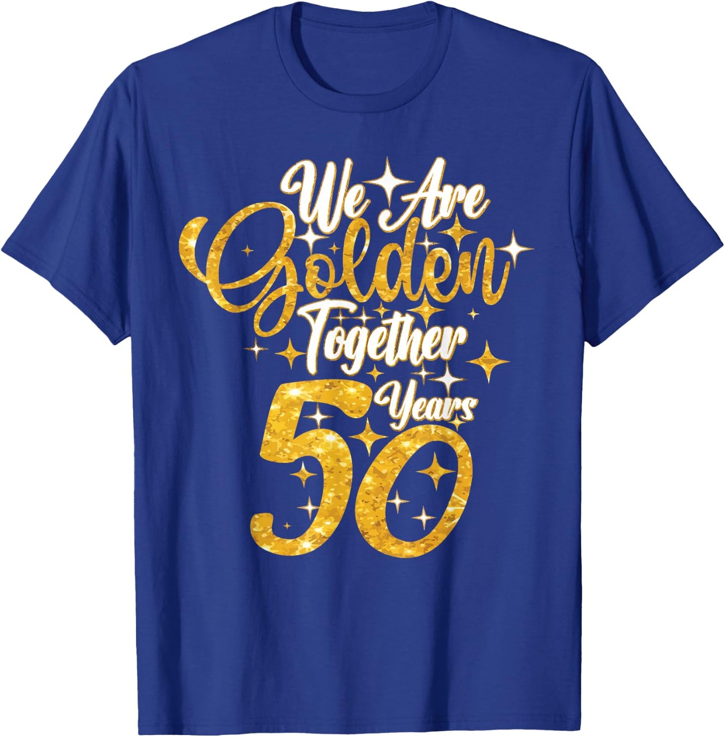 50th Wedding Anniversary We Are Together 50 Years Golden T-Shirt - T-Shirt | Royal