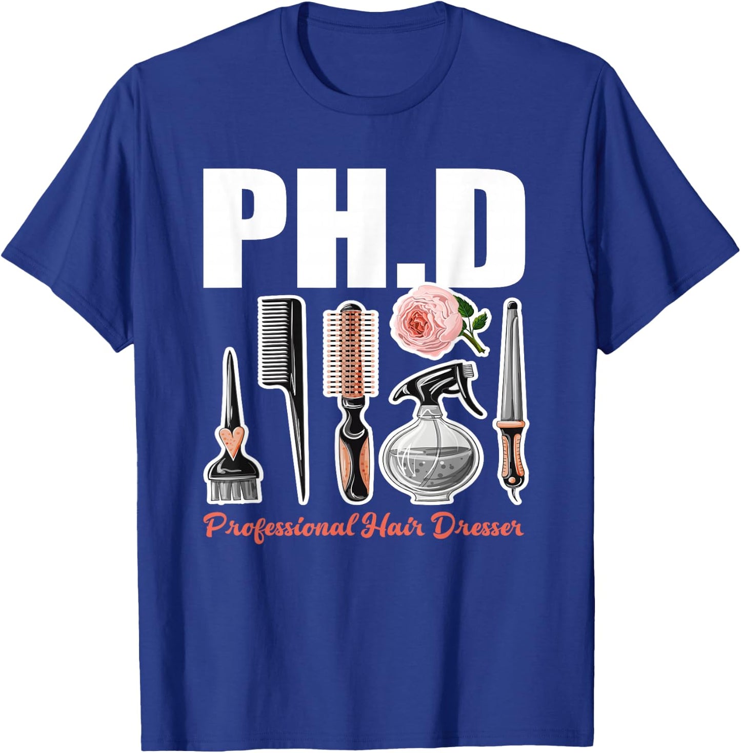 PH.D Professional Hair Dresser - Funny Hairdresser Gift T-Shirt - T-Shirt | Royal