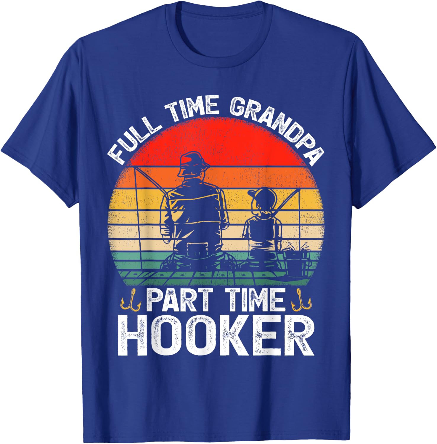 Retro Full Time Grandpa Part Time Hooker Fathers Day Fishing T-Shirt - T-Shirt | Royal